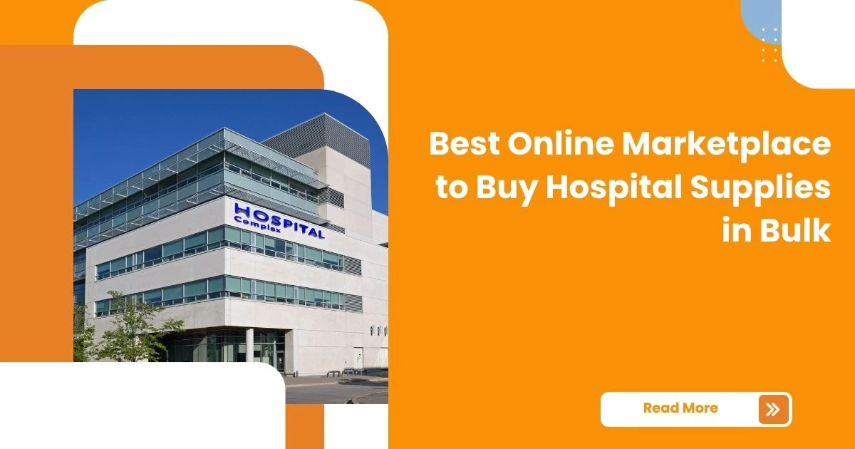 Best Online Marketplace to Buy Hospital Supplies in Bulk